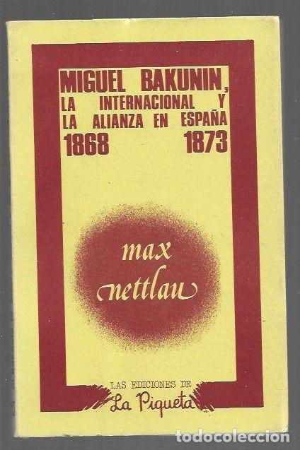 B&uuml;cher: MIGUEL (MIJAIL) BAKUNIN, LA INTERNACIONAL Y LA ALIANZA EN ESPA&Ntilde;A 1868-1873 - NETTLAU, MAX
