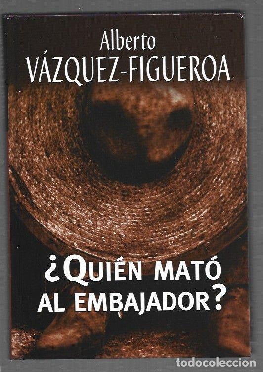 B&uuml;cher: &iquest;QUIEN MATO AL EMBAJADOR? - VAZQUEZ-FIGUEROA, ALBERTO