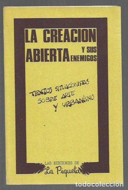 Libri di seconda mano: CREACION ABIERTA Y SUS ENEMIGOS - LA. TEXTOS SITUACIONISTAS SOBRE ARTE Y URBANISMO - VARIOS (INTRODU