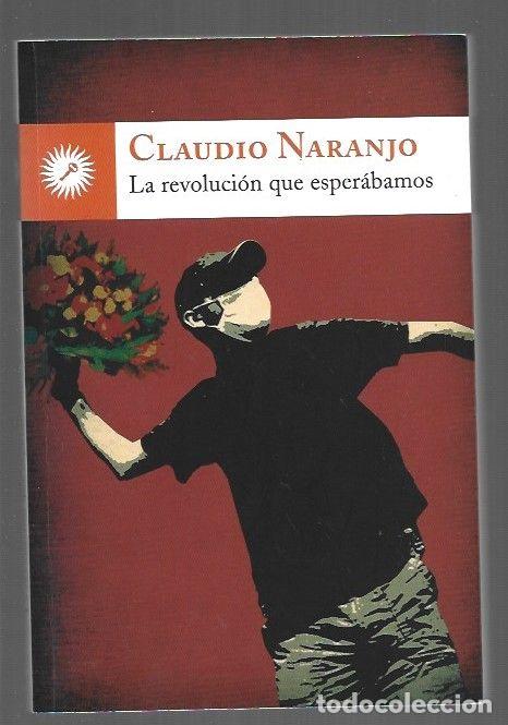 Libros: REVOLUCION QUE ESPERABAMOS - LA - NARANJO, CLAUDIO