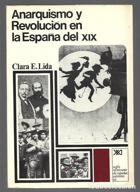 Libros: ANARQUISMO Y REVOLUCION EN LA ESPA&Ntilde;A DEL XIX - LIDA, CLARA E.
