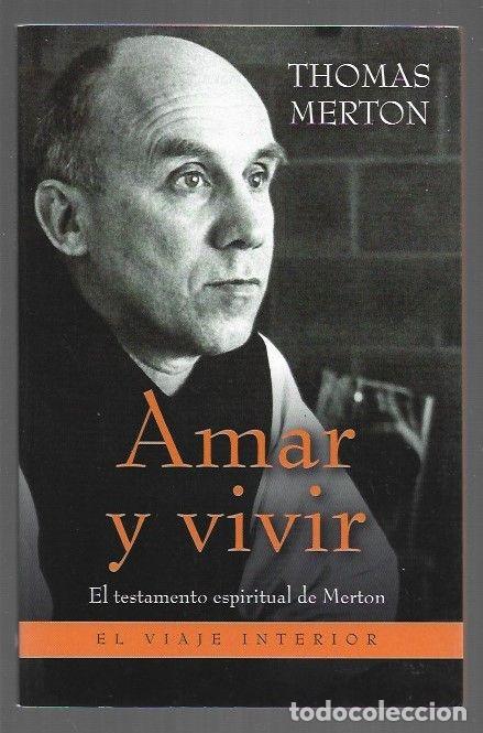 B&uuml;cher: AMAR Y VIVIR. EL TESTAMENTO ESPIRITUAL DE MERTON - MERTON, THOMAS