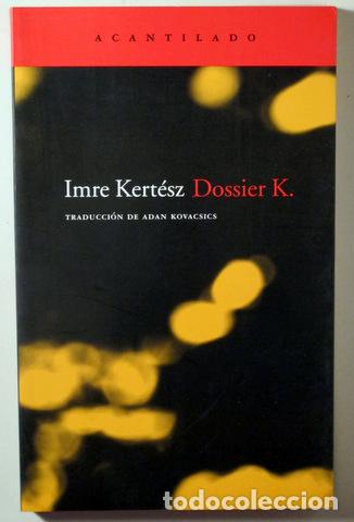 books: KERT&Eacute;SZ, Imre - DOSSIER K. - Barcelona 2007 - 1&ordf; edici&oacute;n