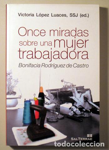 books: L&Oacute;PEZ, Victoria - ONCE MIRADAS SOBRE UNA MUJER TRABAJADORA: Bonifacia Rodr&iacute;guez de Castro - Santande