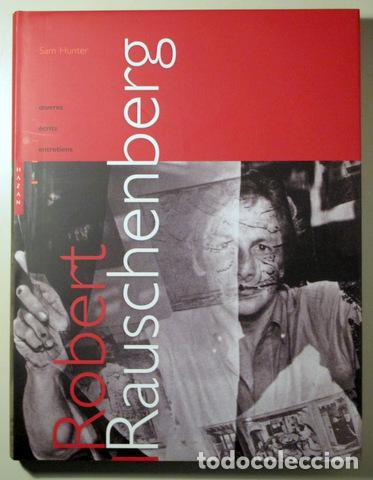 books: Rauschenberg, Robert - HUNTER, Sam - ROBERT RAUSCHENBERG Oeuvres. Ecrits. Entretiens - Paris 2006 -