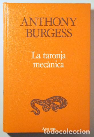 books: BURGESS, Anthony - Pr. Quim Monz&oacute; - LA TARONJA MEC&Agrave;NICA - Barcelona 1984 - 1&ordf; edici&oacute; en catal&agrave;