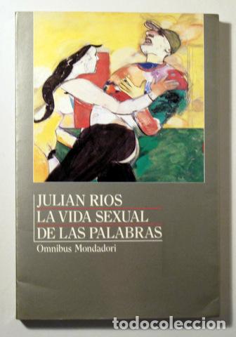 books: RIOS, Julian - LA VIDA SEXUAL DE LAS PALABRAS - Madrid 1991 - Ilustrado - 1&ordf; edici&oacute;n