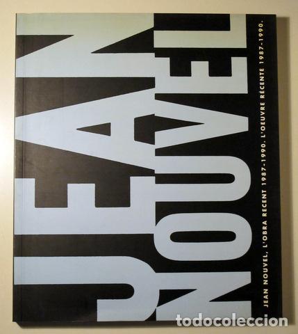 books: NOUVEL, Jean - JEAN NOUVEL. L'OBRA RECENT 1987-1990. L'OEUVRE R&Eacute;CENTE 1987-1990 - Barcelona 1990 - M