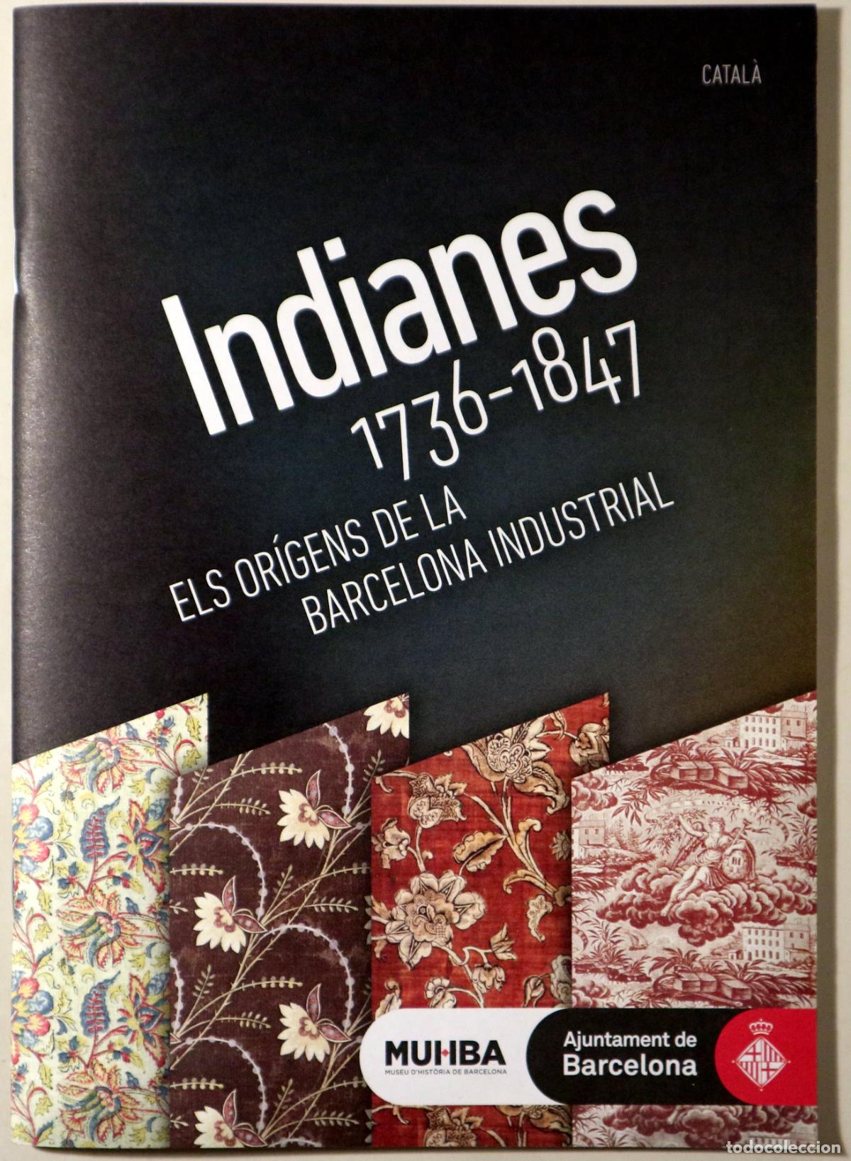 books: INDIANES 1736-1847. Els origens de la Barcelona Industrial - Barcelona 2012 - Molt il&middot;lustrat