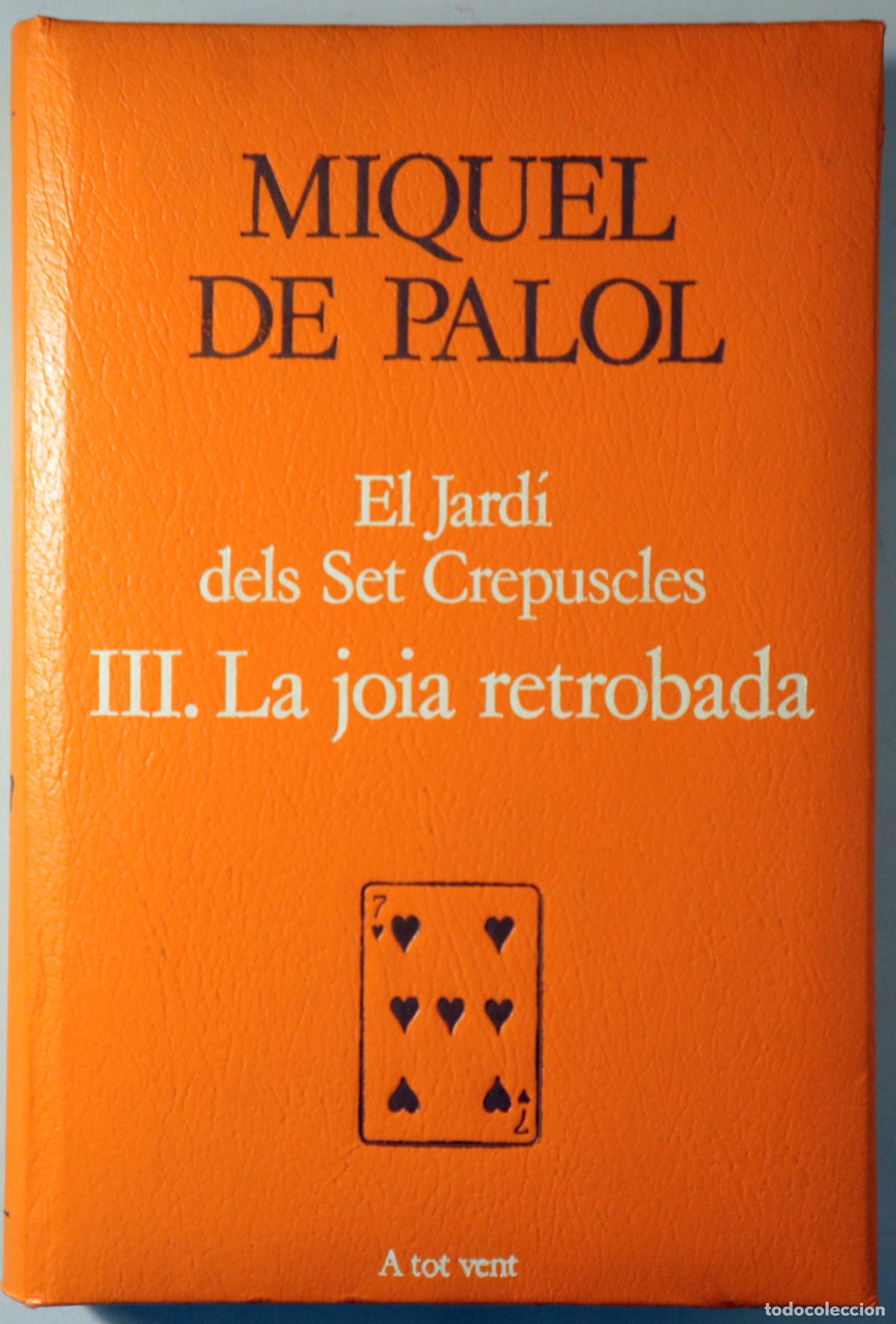 Libri di seconda mano: PALOL, Miquel de - EL JARD&Iacute; DELS SET CREPUSCLES III. LA JOIA RETROBADA - Barcelona 1989 - 1a edici&oacute;