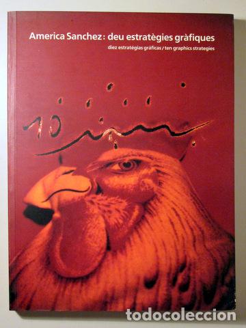 books: SANCHEZ, America - AMERICA SANCHEZ: DEU ESTRAT&Egrave;GIES GR&Agrave;FIQUES - Barcelona 1991 - Molt il&middot;lustrat
