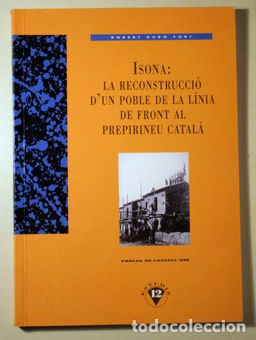 books: DUR&Oacute; FORT, Robert - ISONA: LA RECONSTRUCCI&Oacute; D'UN POBLE DE LA L&Iacute;NIA DE FRONT AL PREPIRINEU CATAL&Agrave; - T