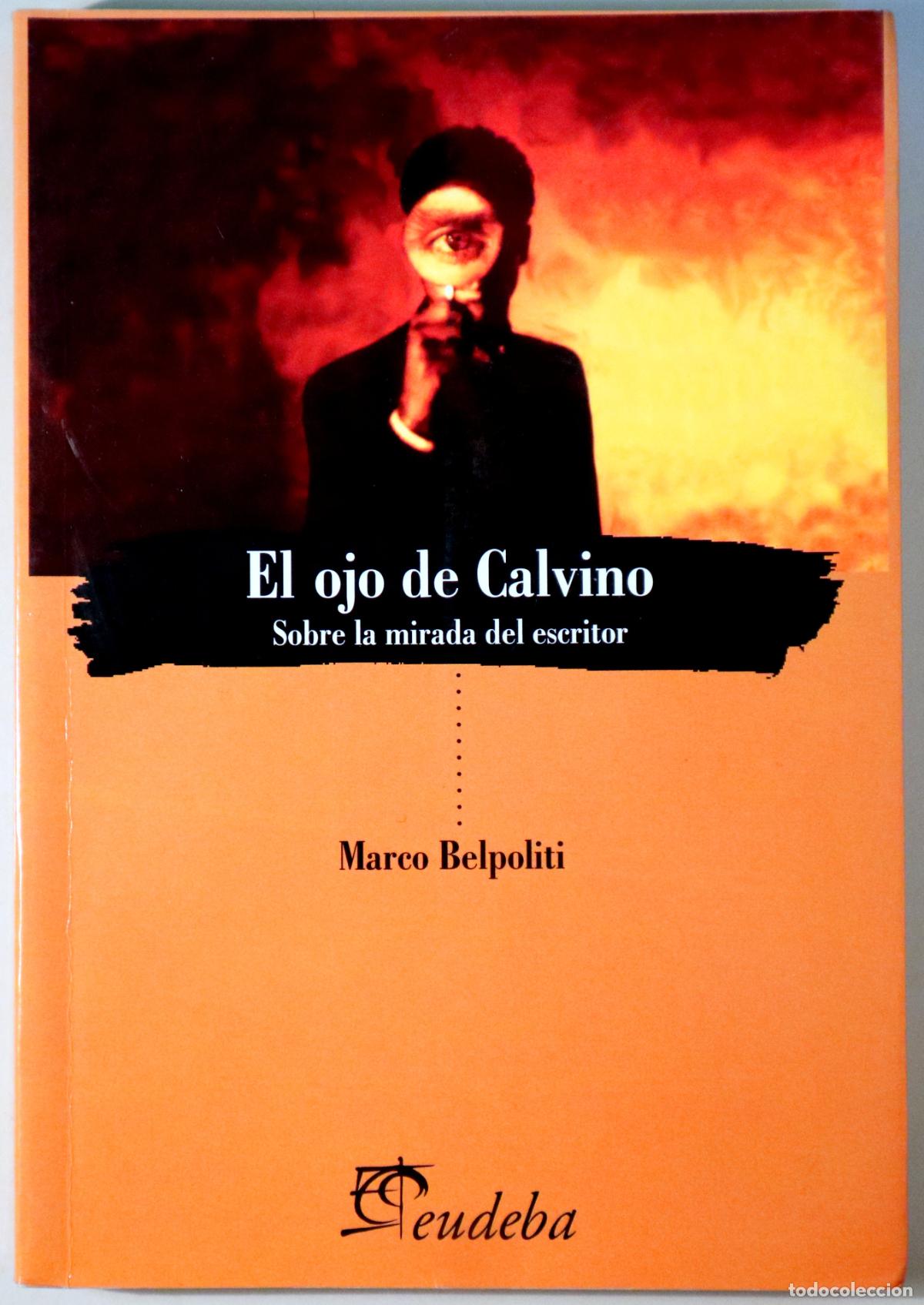 books: Calvino, Italo - BELPOLITI, Marco - EL OJO DE CALVINO. Sobre la mirada del escritor - Buenos aires 1