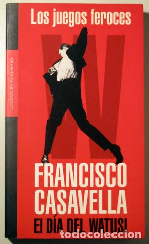 books: CASAVELLA, Francisco - EL D&Iacute;A DEL WATUSI. Los juegos feroces - Barcelona 2002 - 1&ordf; edici&oacute;n