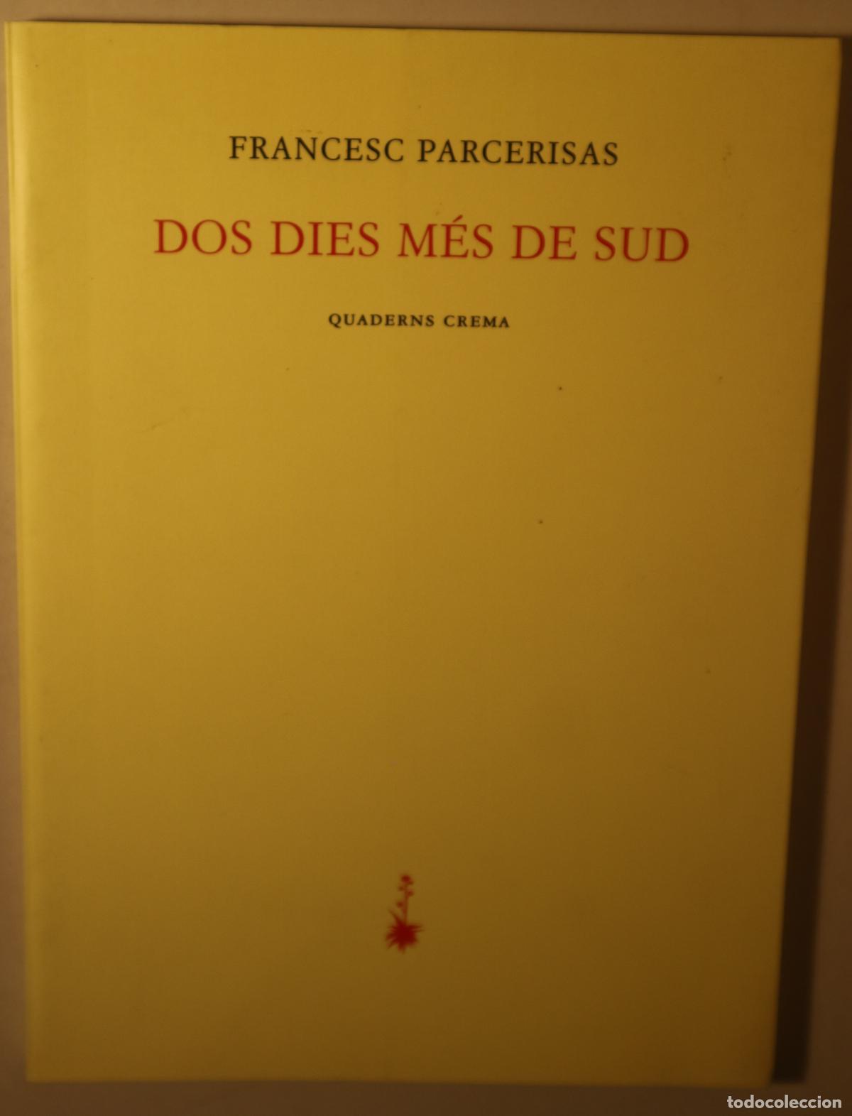 books: PARCERISAS, Francesc - DOS DIES M&Eacute;S DE SUD - Barcelona 2006 - 1a edici&oacute;