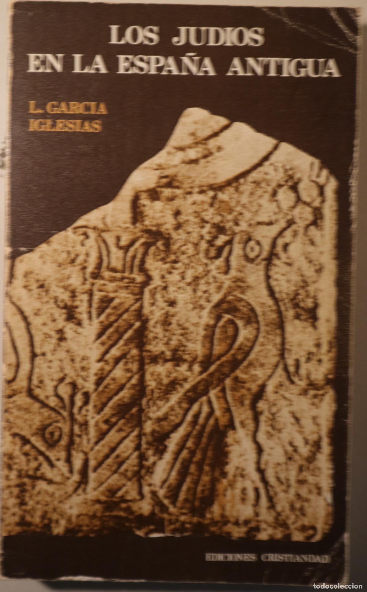 Libros: GARCIA IGLESIAS, L. - LOS JUD&Iacute;OS EN LA ESPA&Ntilde;A ANTIGUA - Madrid 1978