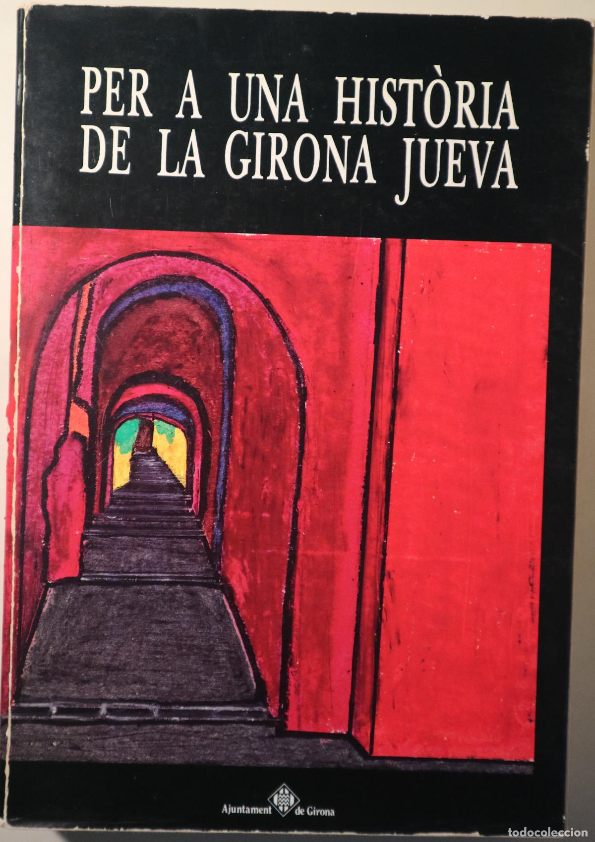 Libros: PER A UNA HIST&Ograve;RIA DE LA GIRONA JUEVA. Volum I - Girona 1988