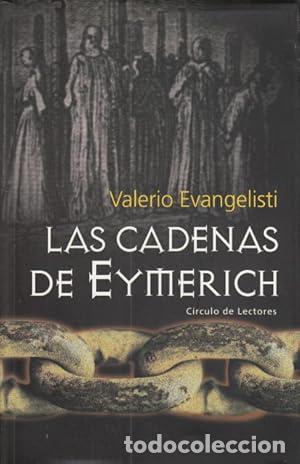 Libros: LAS CADENAS DE EYMERICH. - EVANGELISTI, VALERIO. TDK893