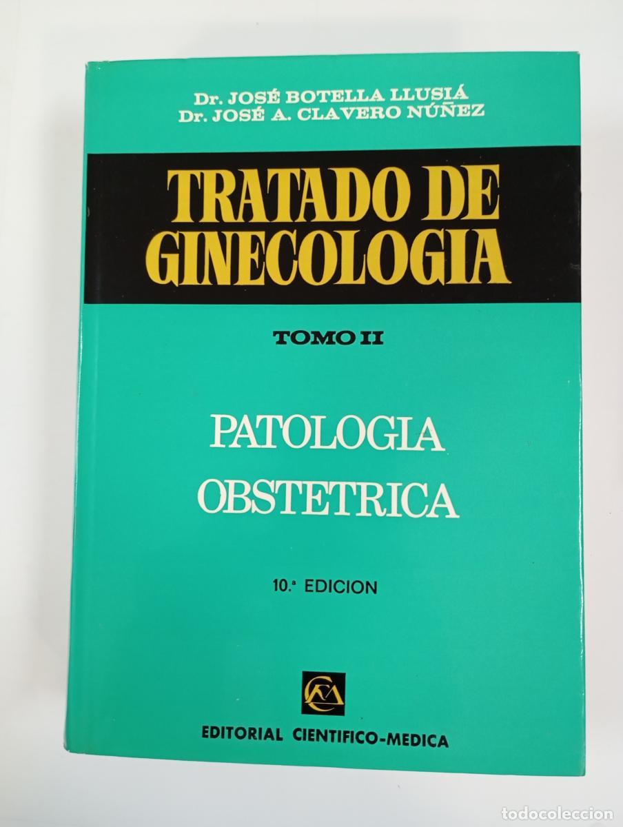 B&uuml;cher: Tratado de Ginecolog&iacute;a. Tomo 2 II. Patolog&iacute;a Obst&eacute;trica. - Jos&eacute; Botella Llusi&aacute;. Jos&eacute; A. Clavero N&uacute;&ntilde;e