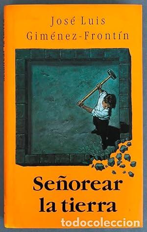 B&uuml;cher: Se&ntilde;orear la tierra. - Jos&eacute; Luis Gim&eacute;nez-Fort&iacute;n. TDK894