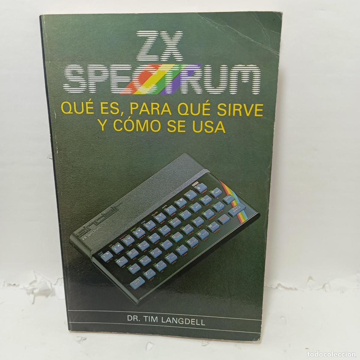 Libros: ZX SPECTRUM. Qu&eacute; es, para qu&eacute; sirve y c&oacute;mo se usa. - Tim Langdell