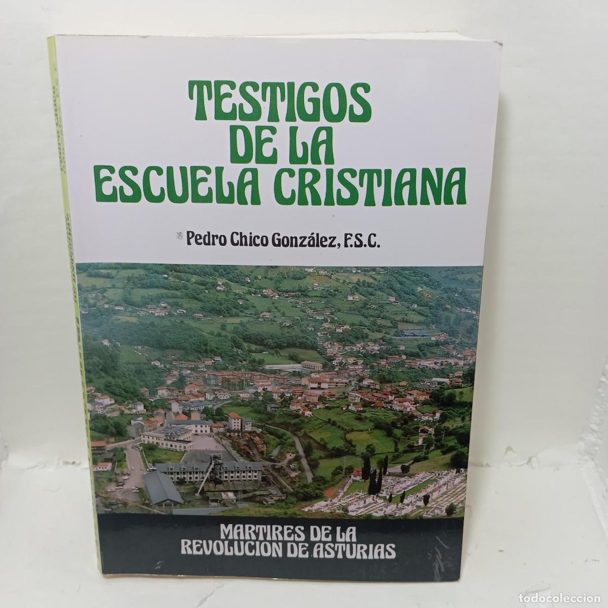Livros em segunda m&atilde;o: TESTIGOS DE LA ESCUELA CRISTIANA. M&aacute;rtires de la Revoluci&oacute;n de Asturias. - Pedro Chico Gonz&aacute;lez