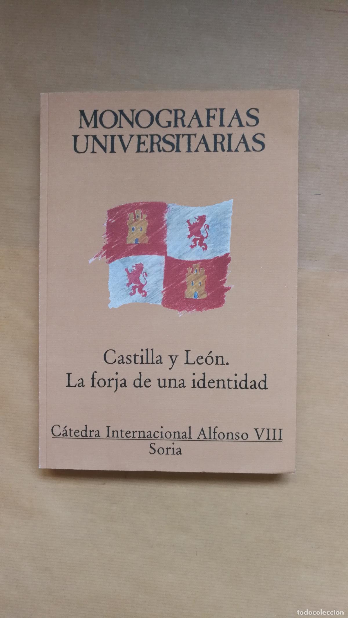 books: MONOGRAF&Iacute;AS UNIVERSITARIAS. Castilla y Le&oacute;n. La Forja de una Identidad. - �