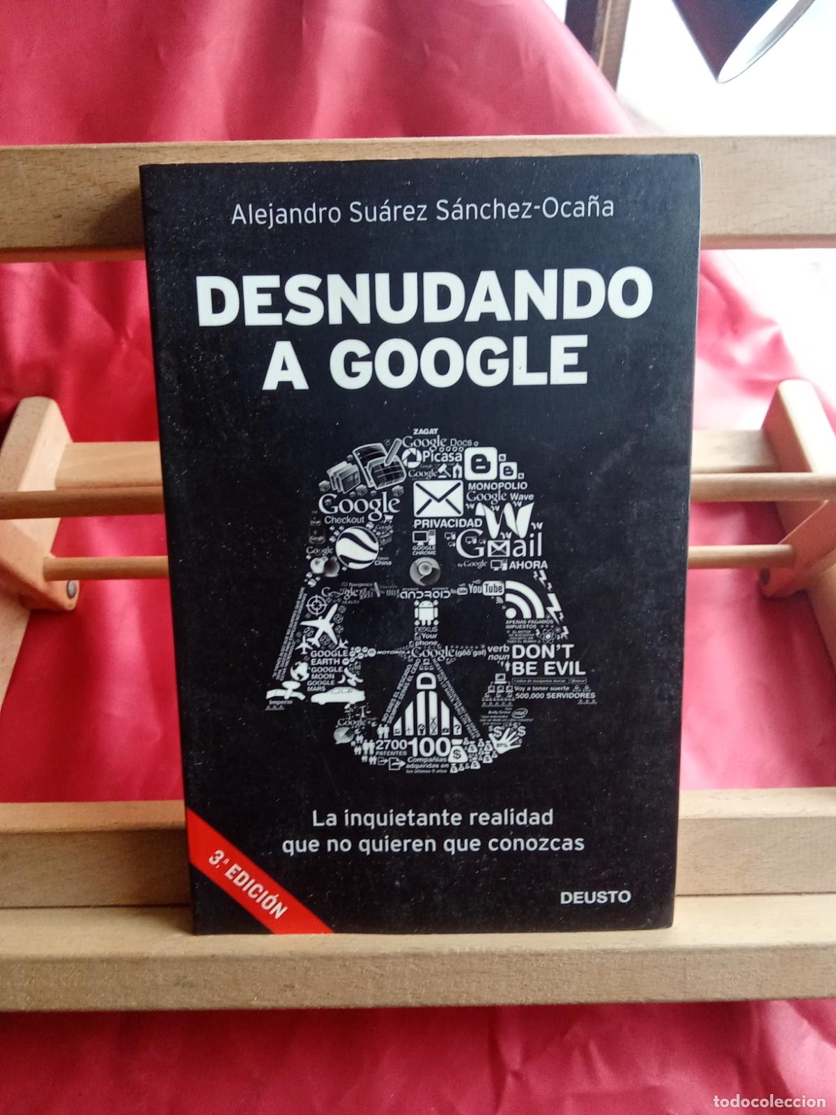 Libros: Desnudando a Google. Alejandro Su&aacute;rez S&aacute;nchez-Oca&ntilde;a L.809-3293