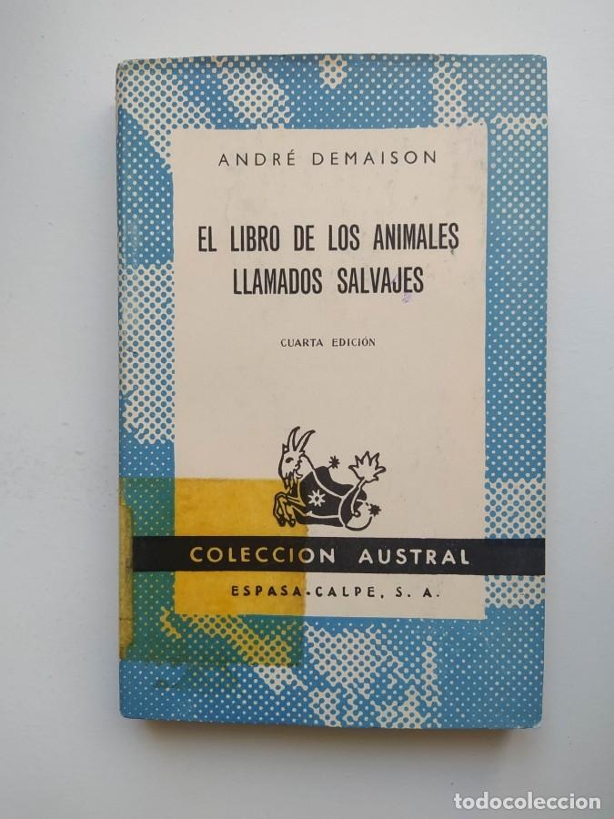 B&uuml;cher: El libro de los animales llamados salvajes. Colecci&oacute;n Austral n&ordm; 262. - Andre Demaison.