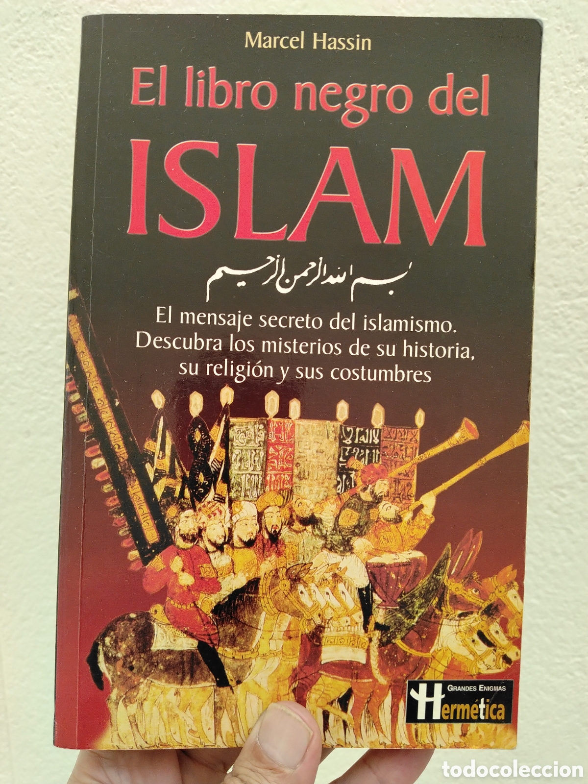 Libros: EL LIBRO NEGRO DEL ISLAM-EL MENSAJE SECRETO DEL ISLAMISMO-MARCEL HASSIN-EDITA HERMETICA-2001