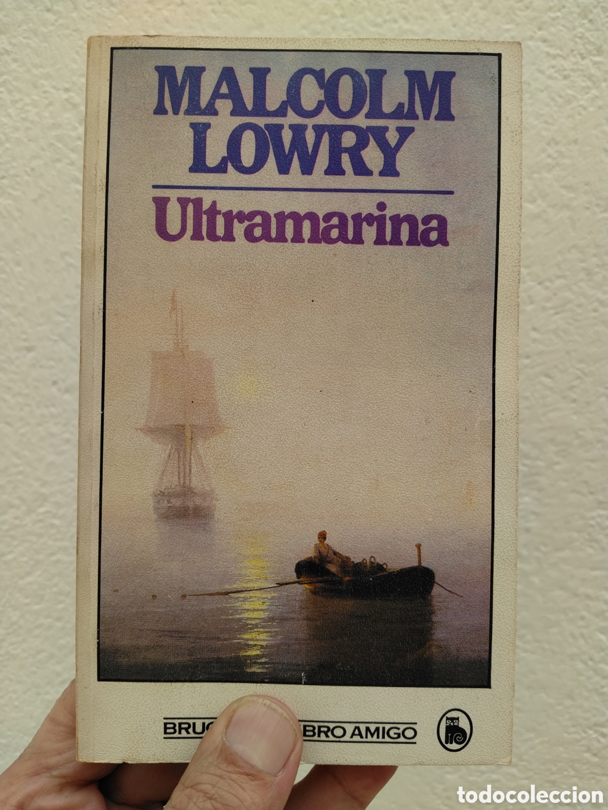 Libros: MALCOLM LOWRY : ULTRAMARINA. (TRAD DE JAIME ZULAIKA. ED. BRUGUERA) - SIN LEER