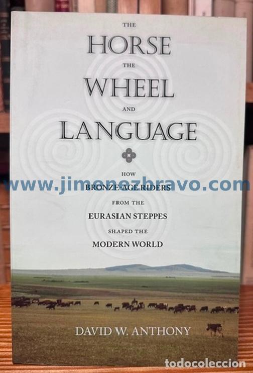 Libros: THE HORSE, THE WHEEL AND LANGUAGE - ANTHONY, David W.