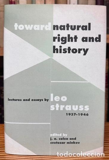 Libros: TOWARD NATURAL RIGHT AND HISTORY. Lectures and Essays by Leo Strauss, 1937-1946 - STRAUSS, Leo