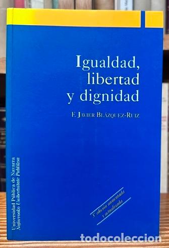 Libros: IGUALDAD, LIBERTAD Y DIGNIDAD - BLAZQUEZ-RUIZ, F. Javier