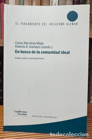 Libros: EN BUSCA DE LA COMUNIDAD IDEAL. Notas sobre cosmopolitismo - MENDIOLA MEJIA, Carlos - ARAMAYO, Rober