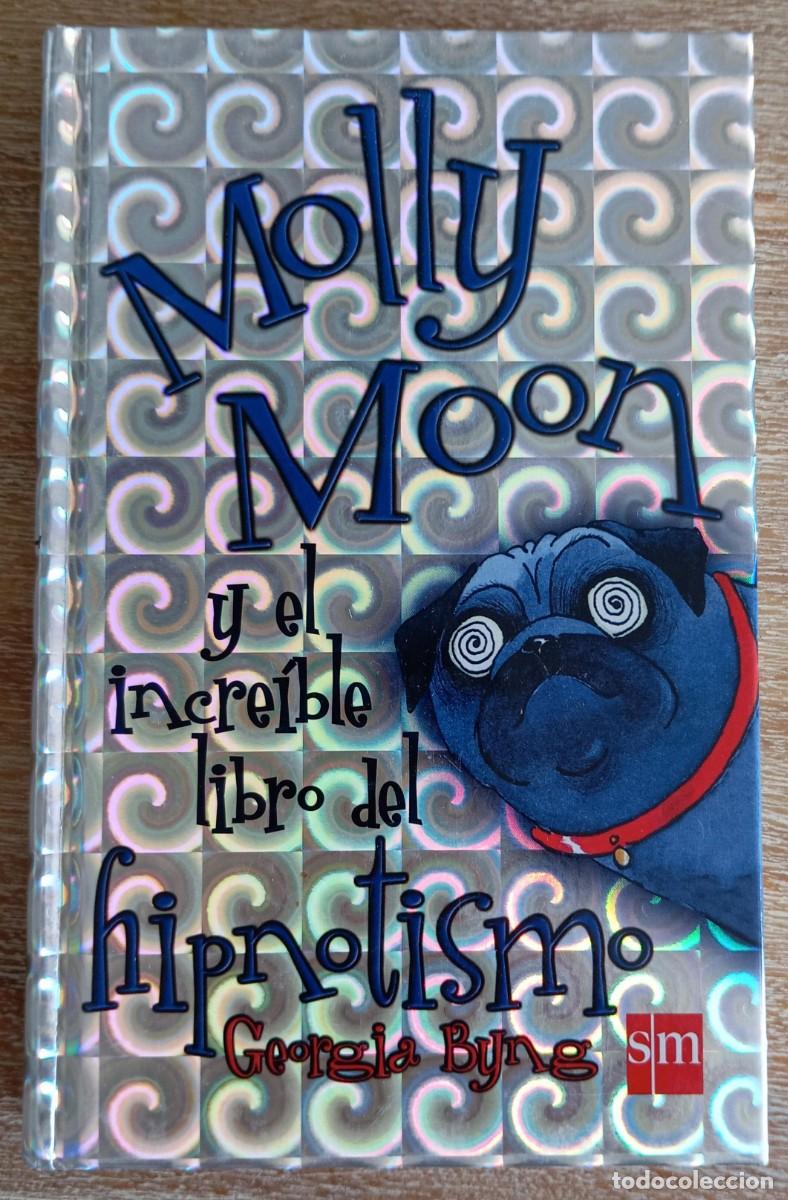 Libros: MOLLY MOON Y EL INCREIBLE LIBRO DEL HIPNOTISMO - BYNG