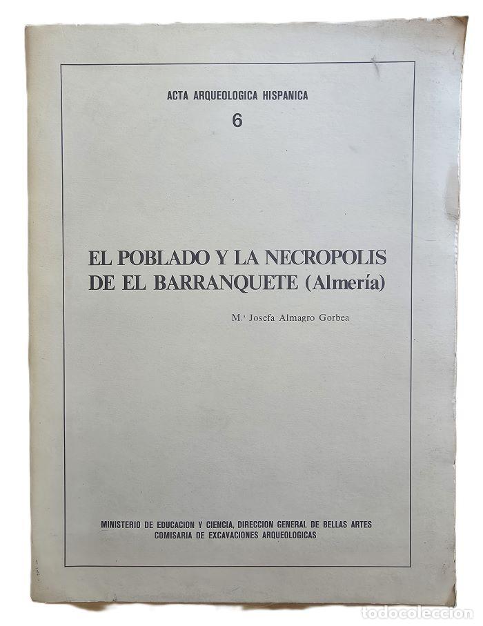 Libri di seconda mano: EL POBLADO Y LA NECR&Oacute;POLIS DE EL BARRANQUETE (ALMER&Iacute;A) - Mar&iacute;a Josefa Almagro Gorbea