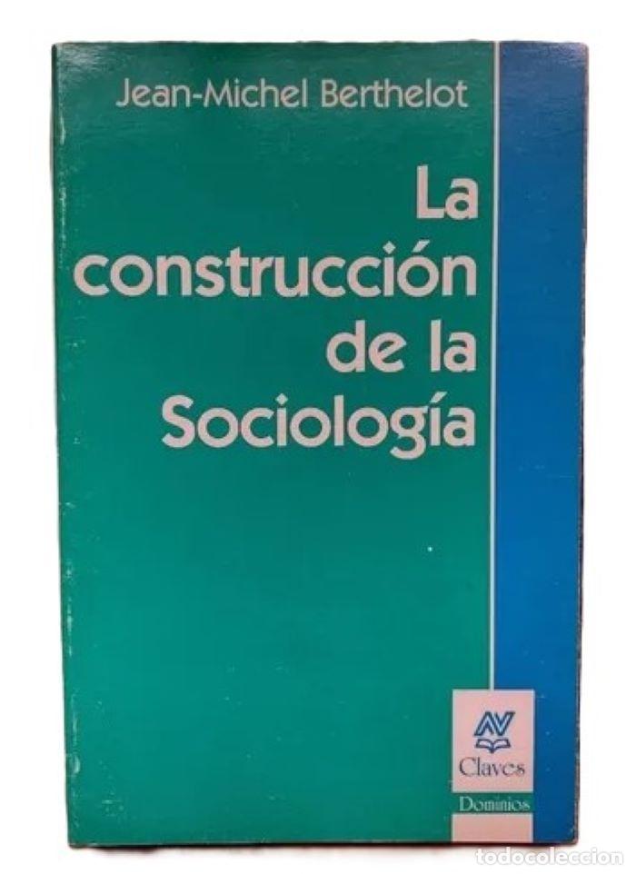 Libri di seconda mano: LA CONSTRUCCI&Oacute;N DE LA SOCIOLOG&Iacute;A - Jean-Michel Berthelot