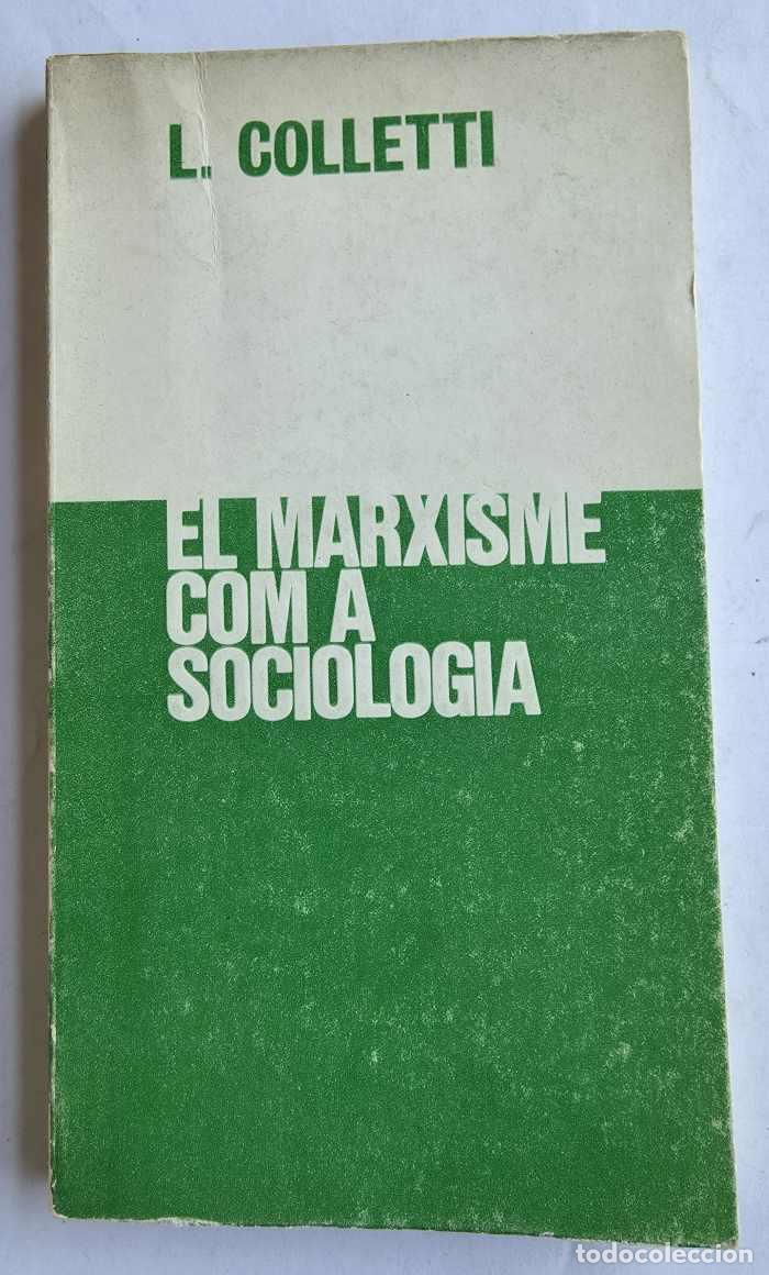 Libri di seconda mano: EL MARXISME COM A SOCIOLOG&Iacute;A - Lucio Colletti