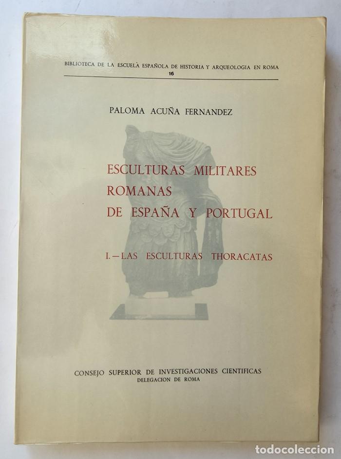 Libros: ESCULTURAS MILITARES ROMANAS DE ESPA&Ntilde;A Y PORTUGAL. 1 LAS ESCULTURAS THORACATAS - Paloma Acu&ntilde;a Fern&aacute;n
