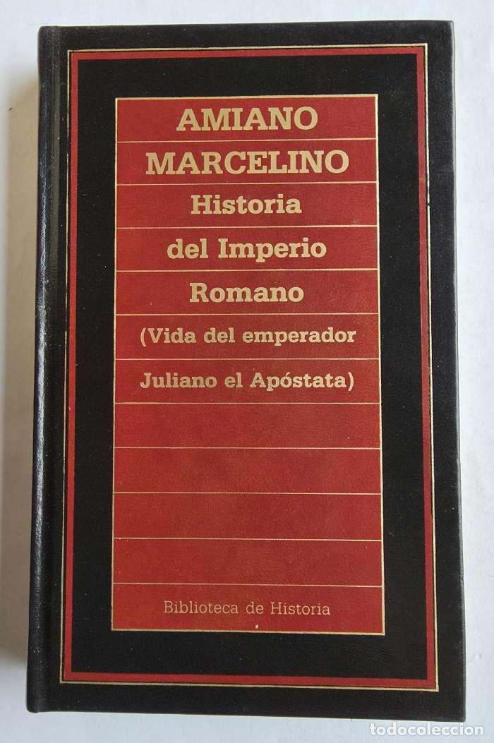 books: HISTORIA DEL IMPERIO ROMANO (VIDA DEL EMPERADOR JULIANO EL AP&Oacute;STATA) - Amiano Marcelino