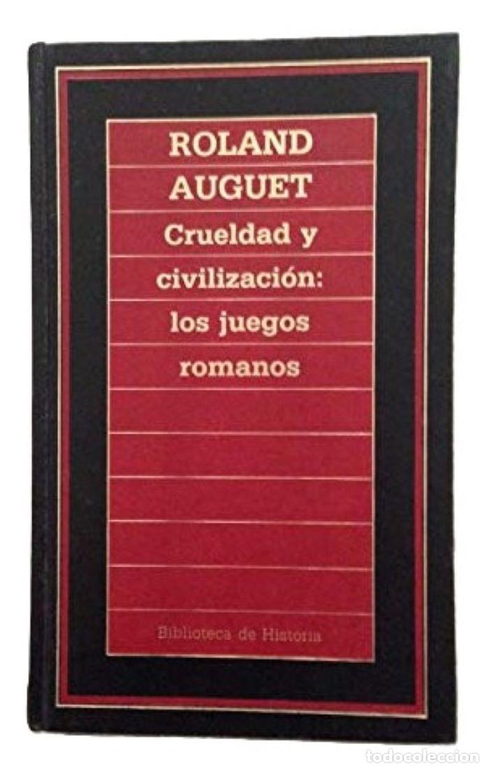 Libri di seconda mano: CRUELDAD Y CIVILIZACI&Oacute;N. LOS JUEGOS ROMANOS - Roland Auguet