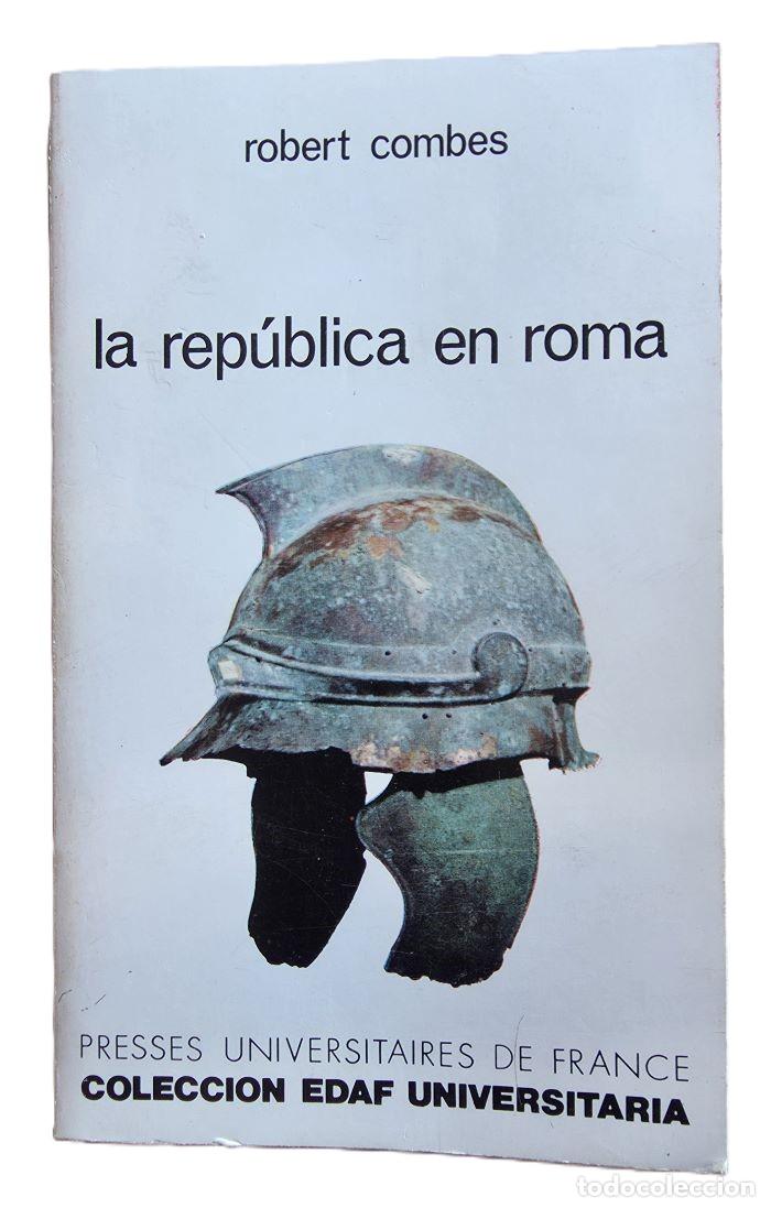 Libri di seconda mano: LA REP&Uacute;BLICA EN ROMA (509-29 ANTES DE JESUCRISTO) - Robert Combes