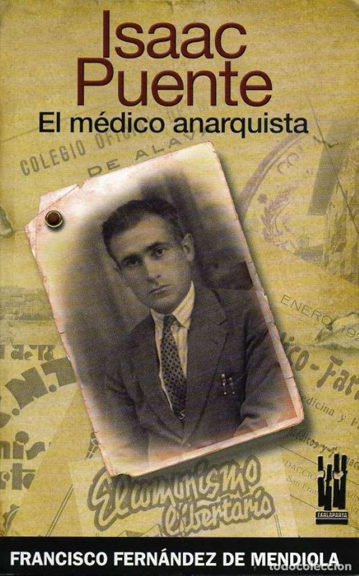 Libri di seconda mano: ISAAC PUENTE. EL M&Eacute;DICO ANARQUISTA - Francisco Fern&aacute;ndez de Mendiola