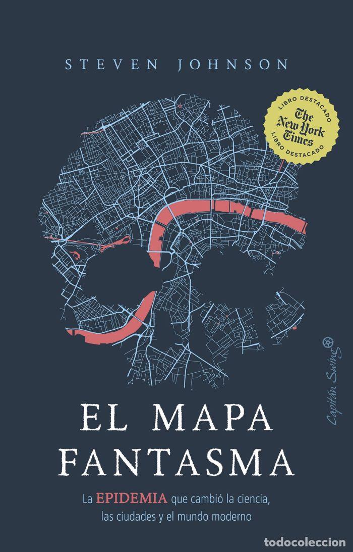 Libri di seconda mano: EL MAPA FANTASMA. LA EPIDEMIA QUE CAMBI&Oacute; LA CIENCIA, LAS CIUDADES Y EL MUNDO MODERNO - Steven Johnso