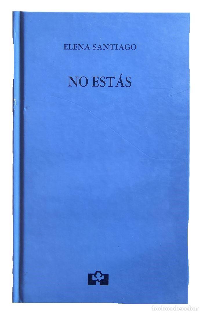 Libros: NO EST&Aacute;S - Elena Santiago