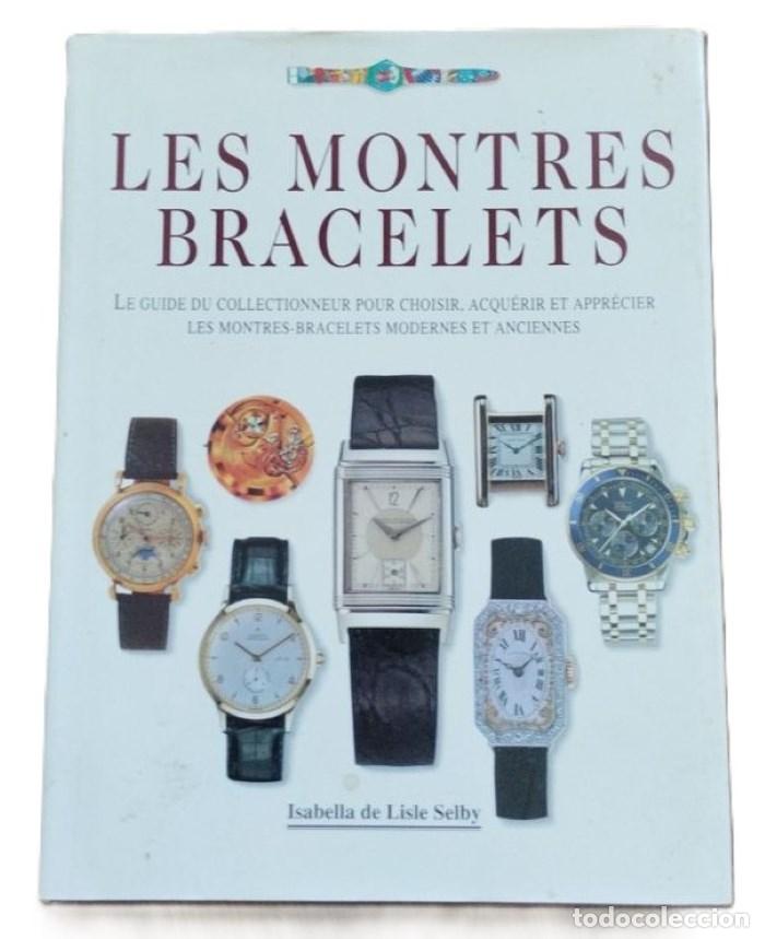 B&uuml;cher: LES MONTRES BRACELETS. LE GUIDE DU COLLECTIONNEUR POUR CHOISIR, ACQU&Eacute;RIR ET APPR&Eacute;CIER LES MONTRES-BR