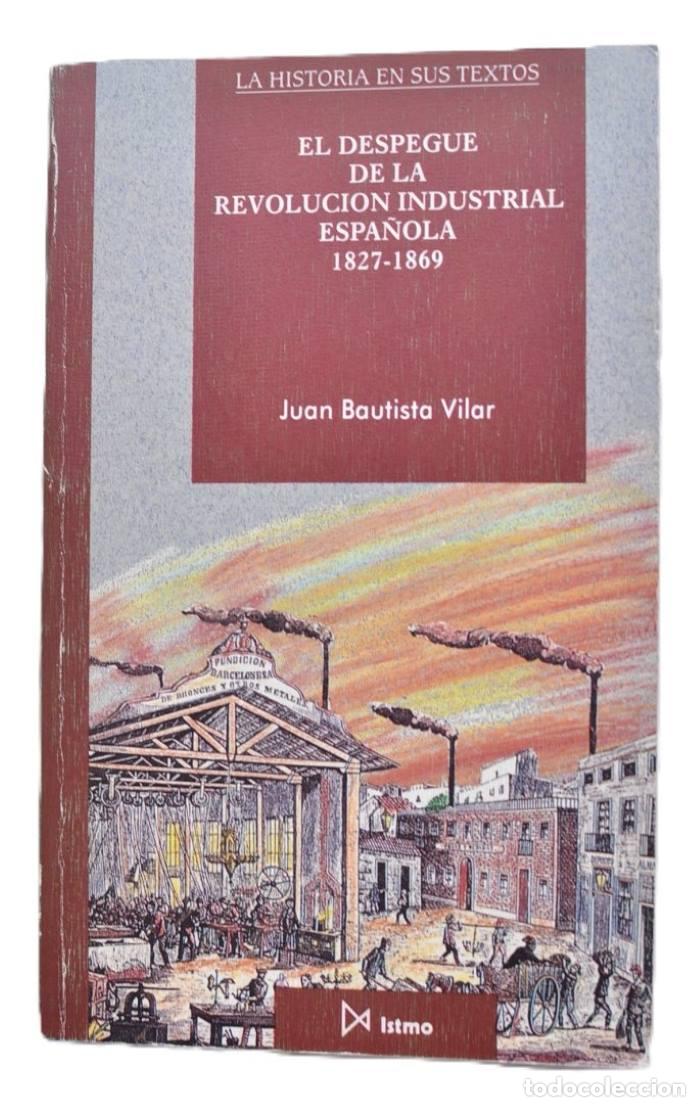 Livres: LA PRIMERA REVOLUCI&Oacute;N INDUSTRIAL ESPA&Ntilde;OLA 1827-1869 - Juan Bautista Vilar
