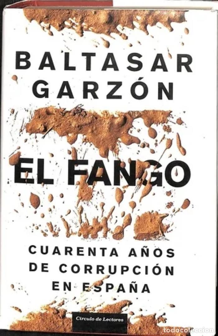 Livres: EL FANGO. CUARENTA A&Ntilde;OS DE CORRUPCI&Oacute;N EN ESPA&Ntilde;A - Baltasar Garz&oacute;n