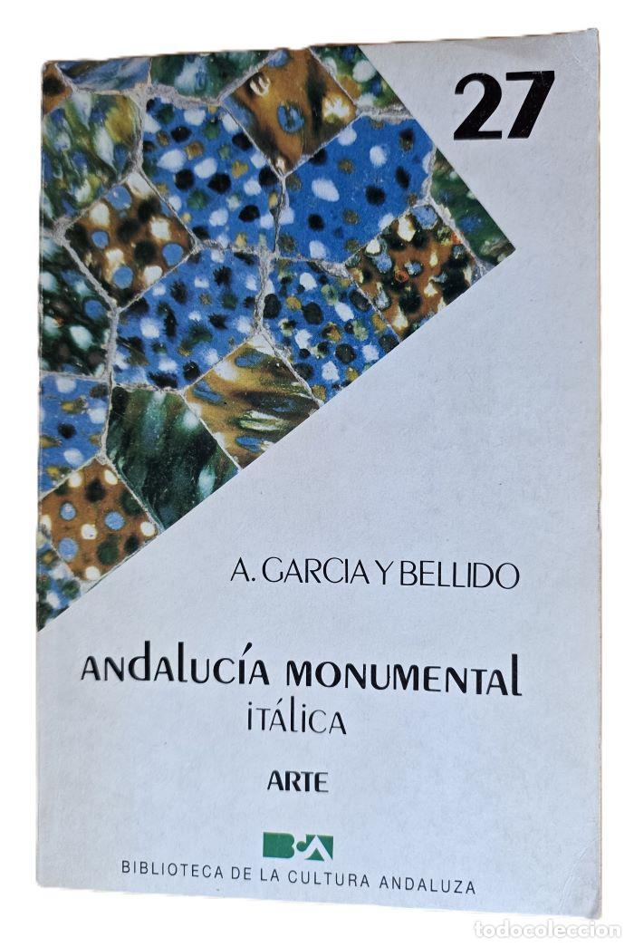 Livres: ANDALUC&Iacute;A MONUMENTAL. IT&Aacute;LICA - Antonio Garc&iacute;a Y Bellido